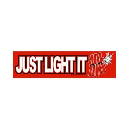 Just Light It Bumper Sticker vinyl